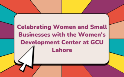 Celebrating Women and Small Businesses with the Women's Development Center at GCU Lahore